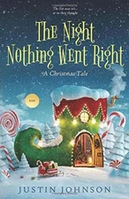 The Night Nothing Went Right: A Christmas Tale (Justins Christmas S - GOOD