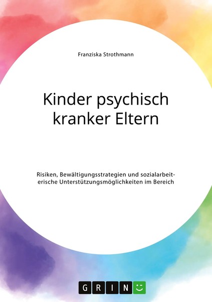 Kinder Psychisch Kranker Eltern. Risiken, BewäLtigungsstrategien Und...-image