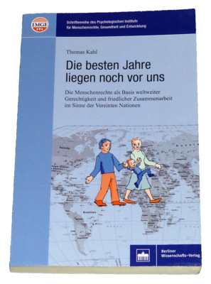 Die besten Jahre liegen noch vor uns 2017 Thomas Kahl / Menschenrechte als Basis