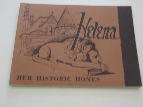 HELENA, MONTANA, HER HISTORIC HOMES, JEAN BAUCUS- VOL. 1, COPYRIGHT 1976
