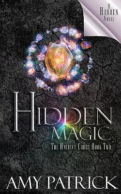 Hidden Magic  Book 2 of the Ancient Court Trilogy: A Hidden Novel By Amy Patr...