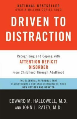 Driven to Distraction : Recognizing and Coping With Attention (0307743152)