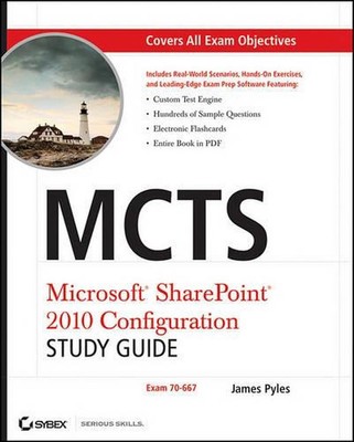 MCTS Microsoft SharePoint 2010 Configuration Study Guide: Exam 70-667 by James P