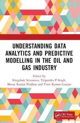 Understanding Data Analytics and Predictive Modelling in the Oil and Gas