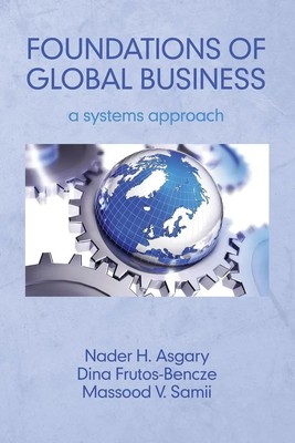 Foundations of Global Business A Systems Approach Nader H. Asgary (u. a.) Buch