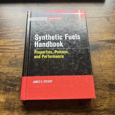 SYNTHETIC FUELS HANDBOOK: PROPERTIES, PROCESS, AND By James Speight - Hardcover