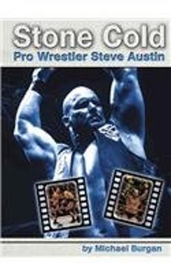 Stone Cold : Pro Wrestler Steve Austin Hardcover Michael Burgan