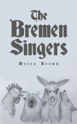The Bremen Singers Moira Brown Taschenbuch Englisch 2024 Austin Macauley
