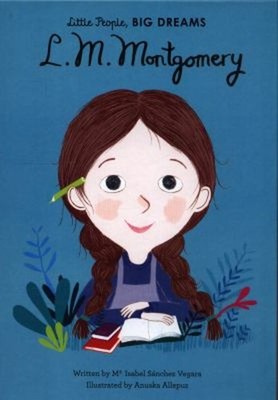L. M. Montgomery Little People, Big Dreams Maria Isabel Sanchez V