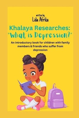 Khalaya Researches: What is Depression?: An introductory book for children with
