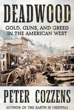 Deadwood: Gold, Guns, and Greed in the American West