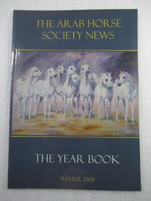 The ARAB HORSE Society News - 2009 Winter Year Book Arabian Equestrian Magazine