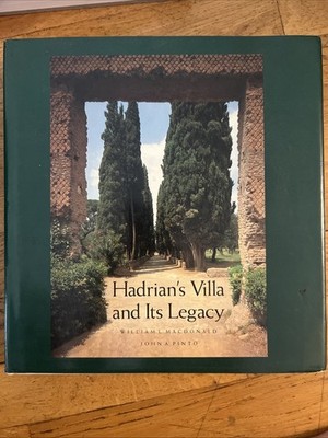 Hadrian's Villa and Its Legacy by John A. Pinto and William L. MacDonald (1995,