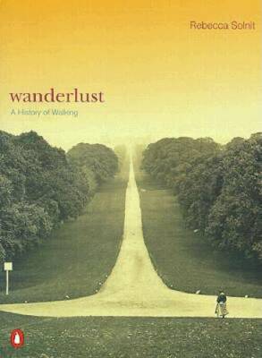 Wanderlust: A History of Walking - Paperback By Solnit, Rebecca - GOOD