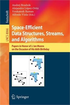 Space-Efficient Data Structures, Streams, and Algorithms: Papers in Honor of J.