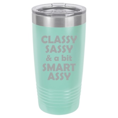 Tumbler 20oz 30oz Travel Mug Cup Insulated Classy Sassy And A Bit Smart Assy