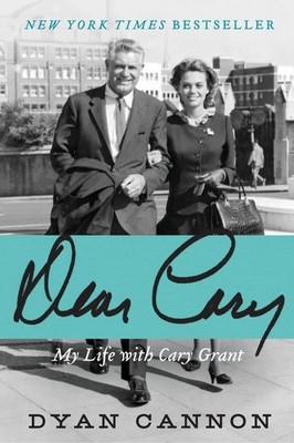 Dear Cary: My Life with Cary Grant   The Intimate Memoir of Hollywood's Go...