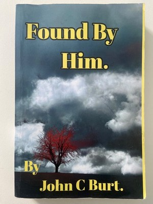 Found by Him by John C. Burt (2021, Paperback) RARE & OOP