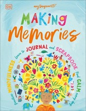 Making Memories: Practice Mindfulness, Learn to Journal and Scrapbook, Find Calm