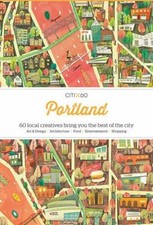 CITIx60: Portland : 60 Creatives Show You the Best of the City Pa