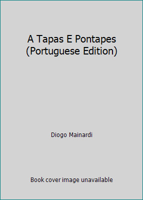 A Tapas E Pontapes (Portuguese Edition) by Diogo Mainardi