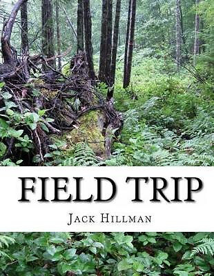 Field Trip By Jack Hillman - New Copy - 9781492797180
