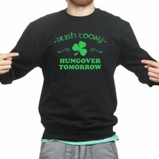 Irish Today St Patricks Day Paddy's Day Shamrock Clover Sweatshirt Hoodie Shirt
