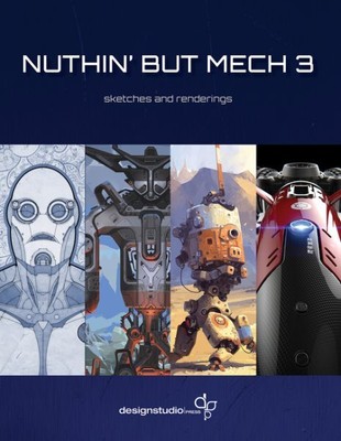 Nuthin' But Mech 3 : Sketches and Renderings, Paperback by Design Studio Pres...