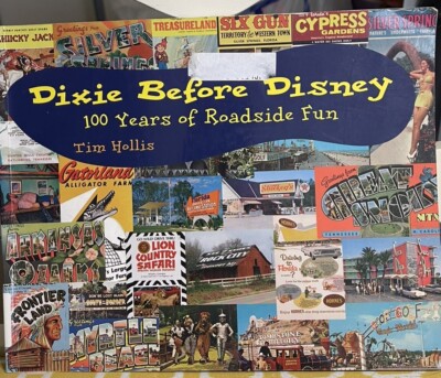 Tim Hollis DIXIE BEFORE DISNEY 100 Years of Roadside Fun 1999 Paperback GOOD