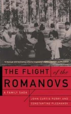 The Flight of the Romanovs: A Family Saga by John Curtis Perry: Used