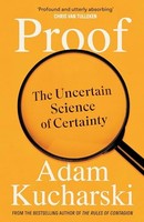 Adam Kucharski - Proof The Uncertain Science Of Certainty - Hardback - G245Z