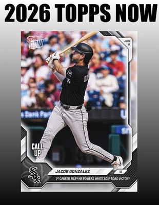  2026 Topps Now #296 JACOB GONZALEZ 1st MLB Home Run - White Sox - Presale