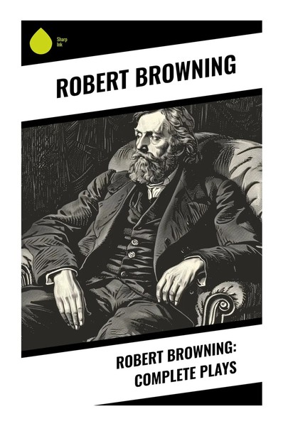 Robert Browning | Robert Browning: Complete Plays | Taschenbuch | Englisch-image