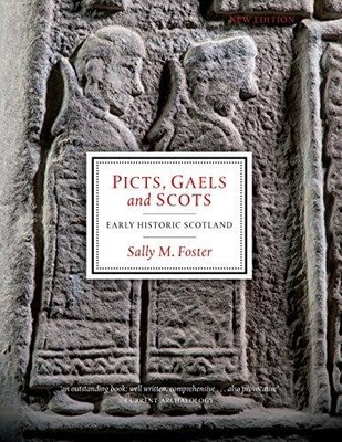 Picts, Gaels and Scots: Early Historic Scotland - Sally M. Foster