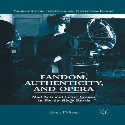 Fandom Authenticity and Opera Mad Acts and Letter Scenes in Fin-d