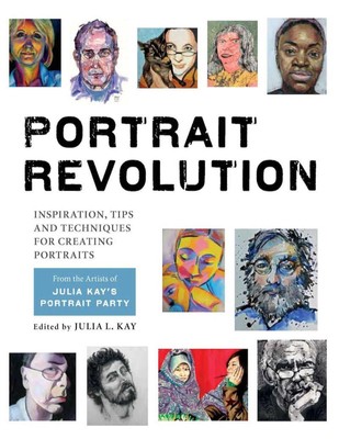 Portrait Revolution: Inspiration, Tips and Techniques for Creating Portraits...
