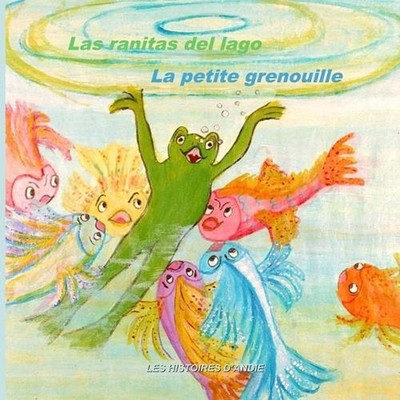 Las ranitas del lago - La petite grenouille: Un cuento biling?e para ni?os - Liv