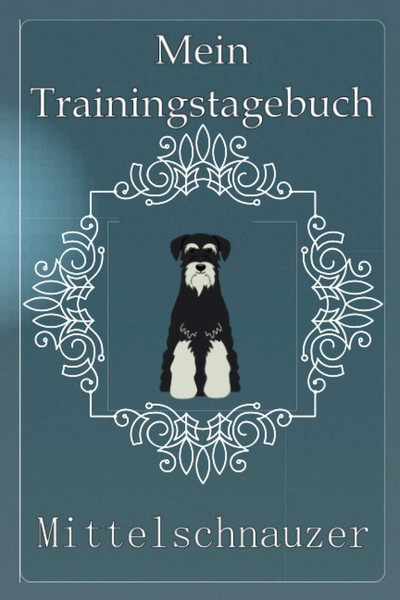 Titel: Mein Trainingstagebuch FüR Mittelschnauzer - Vorlagen &-image