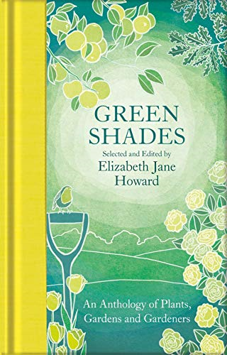 Green Shades: An Anthology of Plants, Gardens and... - Howard, Elizabeth Jane