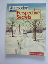: Watercolor Basics - Perspective Secrets by Phil Metzger 1999 first edition