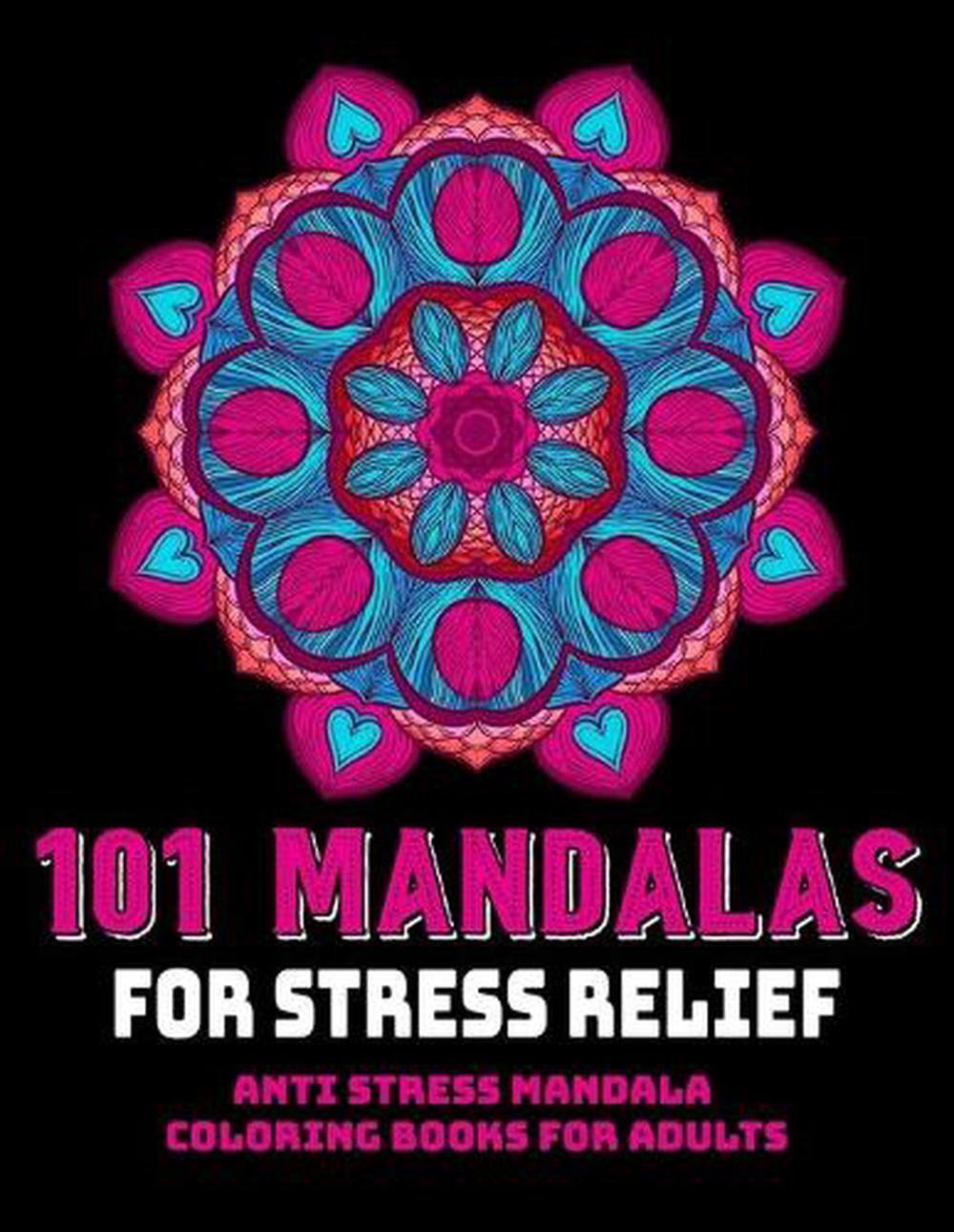 101 Mandalas For Stress Relief: Anti Stress Mandala Coloring Books For Adults: R