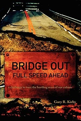 Bridge Out: Full Speed Ahead Gary R Kirby New Book 9780595428083