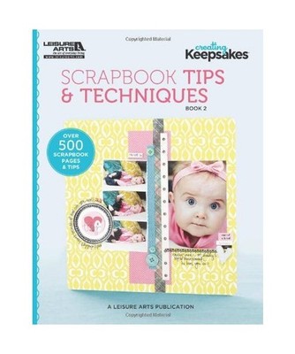 Scrapbook Tips & Techniques, Book 2, Creating Keepsakes Scrapbook Magazine Ed