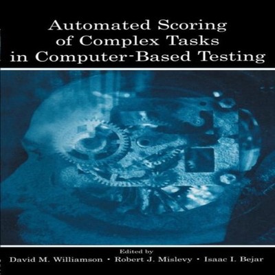 Automated Scoring of Complex Tasks in Computer-Based Testing Tayl