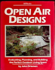 Open Air Designs: Evaluating, Planning & Building a Perfect Outdoor Living Space