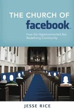 The Church of Facebook: How the Hyperconnected - Paperback, by Rice Jesse - Good