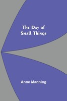 Anne Manning | The Day Of Small Things | Taschenbuch | Englisch (2021)