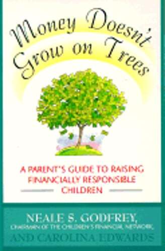 Money Doesn't Grow on Trees: A Parent's Guide to Raising Financially Responsible