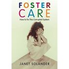 Foster Care: How to Fix This Corrupted System by Janet Solander (Paperback / softback, 2013)