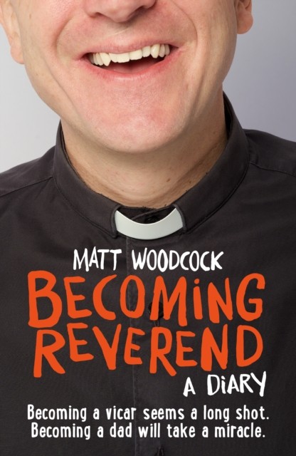 Becoming Reverend A diary by Matt Woodcock (Paperback Book)